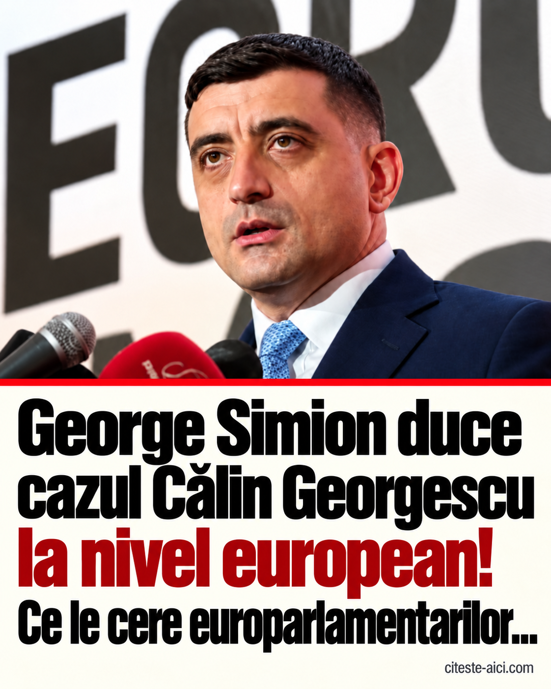 George Simion duce cazul Georgescu în discuțiile europene. Ce solicită europarlamentarilor — grafică Citește Aici